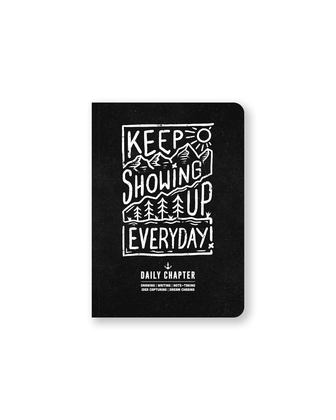 Keep Showing Up - Daily Chapter Journal - Black